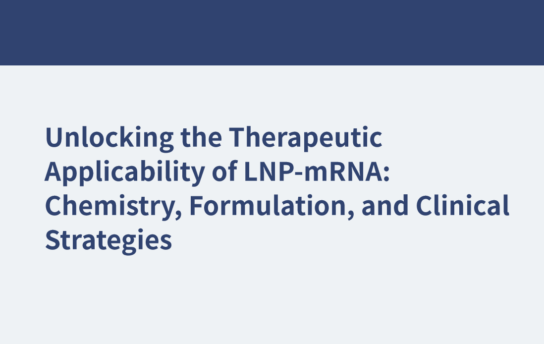 解鎖LNP-mRNA的治療適用性：化學(xué)，配方和臨床策略